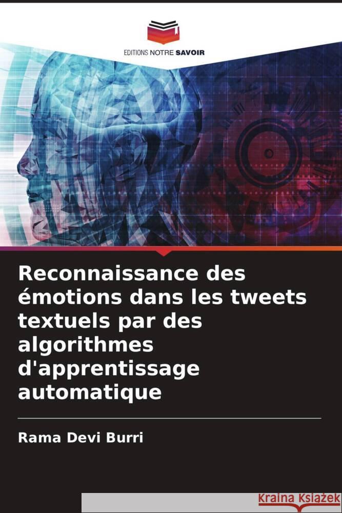 Reconnaissance des émotions dans les tweets textuels par des algorithmes d'apprentissage automatique Burri, Rama Devi 9786208191559 Editions Notre Savoir - książka