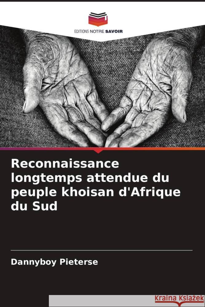 Reconnaissance longtemps attendue du peuple khoisan d'Afrique du Sud Dannyboy Pieterse   9786206080220 Editions Notre Savoir - książka