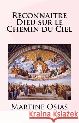 Reconnaitre Dieu sur le Chemin du Ciel Martine M. Osias 9781546705802 Createspace Independent Publishing Platform - książka