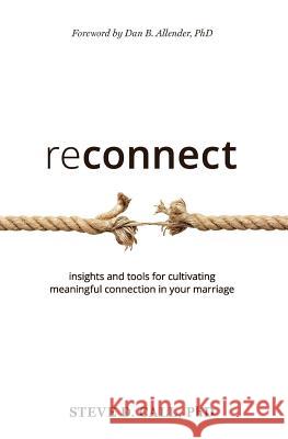 Reconnect: Insights and Tools for Cultivating Meaningful Connection in Your Marriage Steve Call 9780578444161 Steve Call, Ph.D. - książka