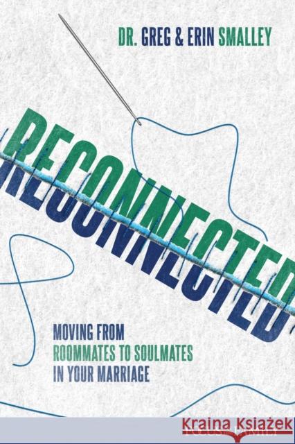 Reconnected: Moving from Roommates to Soulmates in Marriage Erin Smalley Greg Smalley 9781589979369 Focus on the Family Publishing - książka