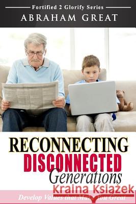 Reconnecting Disconnected Generations Abraham Great 9781908040176 Golden Pen Limited - książka