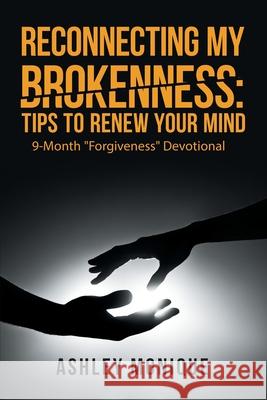 Reconnecting My Brokenness: Tips to Renew Your Mind: 9-Month 