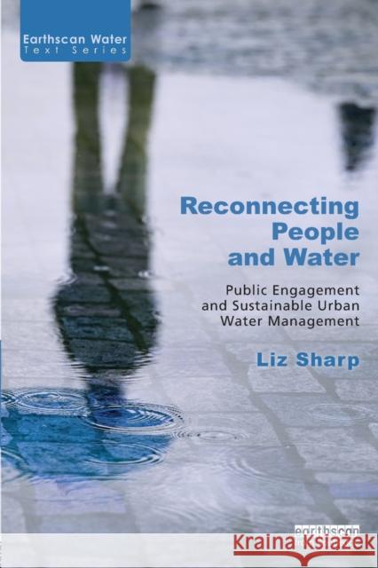 Reconnecting People and Water: Public Engagement and Sustainable Urban Water Management Liz Sharp 9780415728454 Routledge - książka