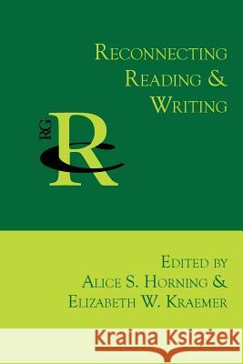 Reconnecting Reading and Writing Alice S. Horning Elizabeth W. Kraemer  9781602354593 Parlor Press - książka