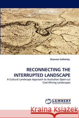 Reconnecting the Interrupted Landscape Shannon Satherley 9783838336527 LAP Lambert Academic Publishing - książka
