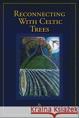 Reconnecting with Celtic Trees Jackie Queally Moss Nicola Diane Morrison 9780993051258 Earthwise Publications - książka