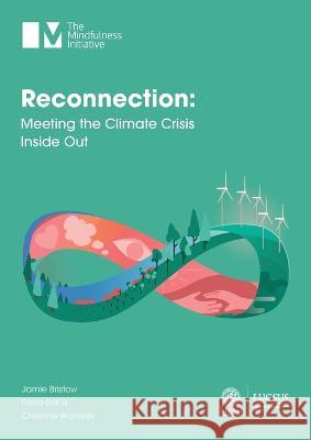 Reconnection: Meeting the Climate Crisis Inside Out Jamie Bristow Rosie Bell Christine Wamsler 9781913353063 Mindfulness Initiative - książka