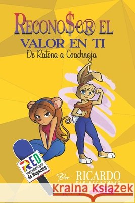 Reconocer El Valor En Ti: De Ratona a Coachneja Ramirez Romero, Ricardo 9798259181441 Independently Published - książka