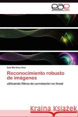 Reconocimiento robusto de imágenes Martínez Díaz Saúl 9783845486093 Editorial Acad Mica Espa Ola - książka