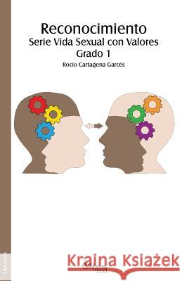 Reconocimiento. Serie Vida Sexual con Valores. Grado 1 Cartagena Garces, Rocio 9781629154060 Libros En Red - książka