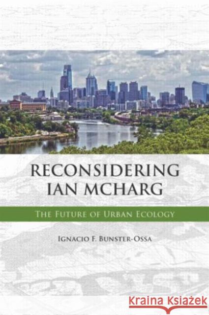 Reconsidering Ian McHarg Ignacio F. Bunster-Ossa 9781611901238 American Planning Association - książka