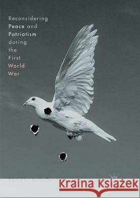 Reconsidering Peace and Patriotism During the First World War Olmstead, Justin Quinn 9783319846132 Palgrave MacMillan - książka