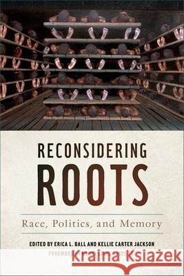 Reconsidering Roots: Race, Politics, and Memory Ball, Erica L. 9780820350820 University of Georgia Press - książka