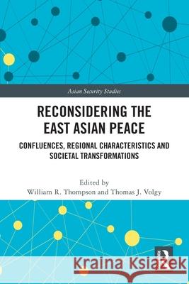 Reconsidering the East Asian Peace: Confluences, Regional Characteristics and Societal Transformations William R. Thompson Thomas J. Volgy 9781032765242 Routledge - książka