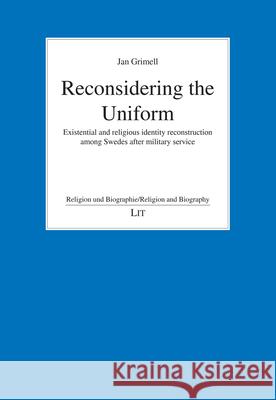 Reconsidering the Uniform : Existential and religious identity reconstruction among Swedes after military service Jan Grimell 9783643909923 Lit Verlag - książka