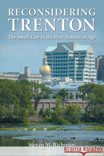 Reconsidering Trenton: The Small City in the Post-Industrial Age Richman, Steven M. 9780786448227 McFarland & Company - książka