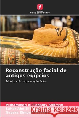 Reconstrução facial de antigos egípcios Soliman, Muhammad Al-Tohamy, El-Masry, Sahar Abd El-Raufe, Hassan, Nayera Elmorsi 9786208952556 Edições Nosso Conhecimento - książka