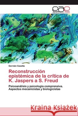 Reconstrucción epistémica de la crítica de K. Jaspers a S. Freud Casetta, Germán 9786200399373 Editorial Académica Española - książka