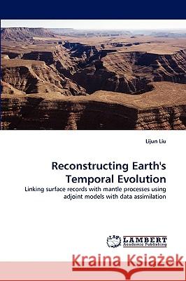 Reconstructing Earth's Temporal Evolution Lijun Liu 9783838380803 LAP Lambert Academic Publishing - książka