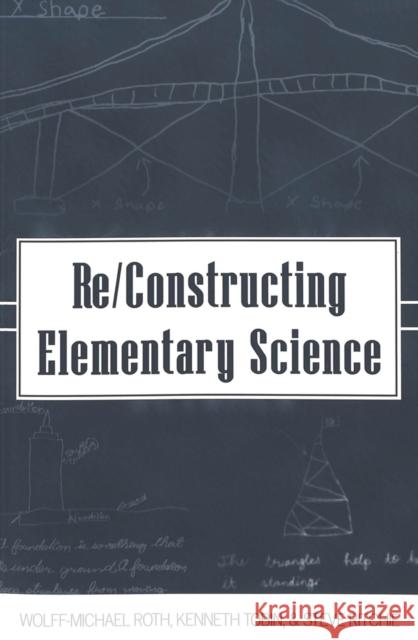 Re/Constructing Elementary Science  9780820452005 Peter Lang Publishing Inc - książka