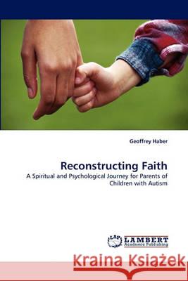 Reconstructing Faith Geoffrey Haber 9783838364001 LAP Lambert Academic Publishing - książka