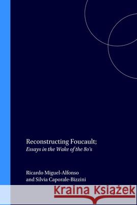 Reconstructing Foucault: Essays in the Wake of the 80s Ricardo Miguel-Alfonso, Silvia Caporale-Bizzini 9789051837100 Brill - książka