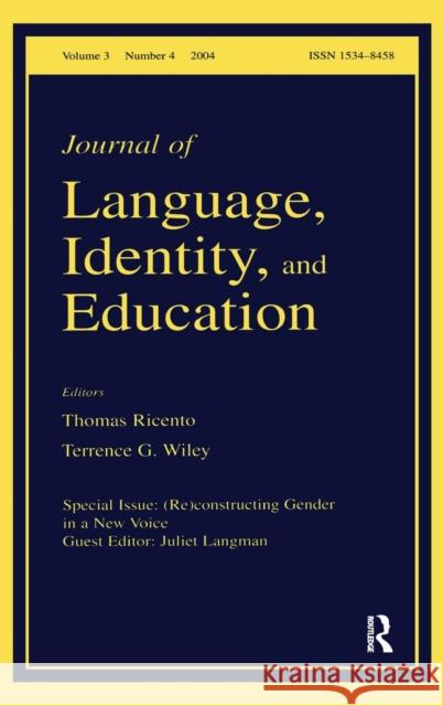 (Re)Constructing Gender in a New Voice: A Special Issue of the Journal of Language, Identity, and Education Langman, Juliet 9781138424692 Taylor and Francis - książka