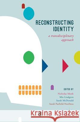 Reconstructing Identity: A Transdisciplinary Approach Monk, Nicholas 9783319584263 Palgrave MacMillan - książka