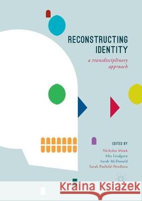 Reconstructing Identity: A Transdisciplinary Approach Monk, Nicholas 9783319864051 Palgrave MacMillan - książka