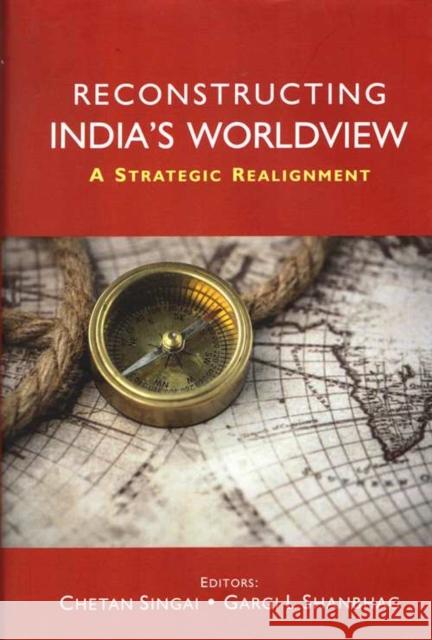 Reconstructing India’s Worldview: A Strategic Realignment Gargi Shanbhag 9788199352797 Unknown - książka