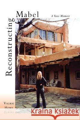 Reconstructing Mabel: A Taos Memoir Valmai Howe Elkins 9781632932587 Sunstone Press - książka