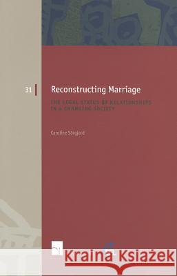 Reconstructing Marriage: The Legal Status of Relationships in a Changing Societyvolume 31 Sörgjerd, Caroline 9781780680378 Intersentia - książka