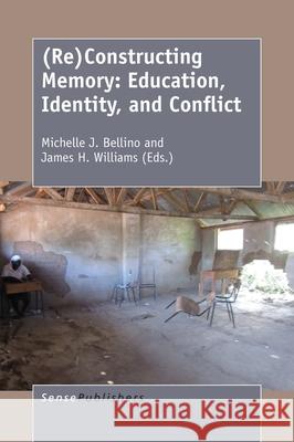 (Re)Constructing Memory Michelle J. Bellino James H. Williams 9789463008587 Sense Publishers - książka