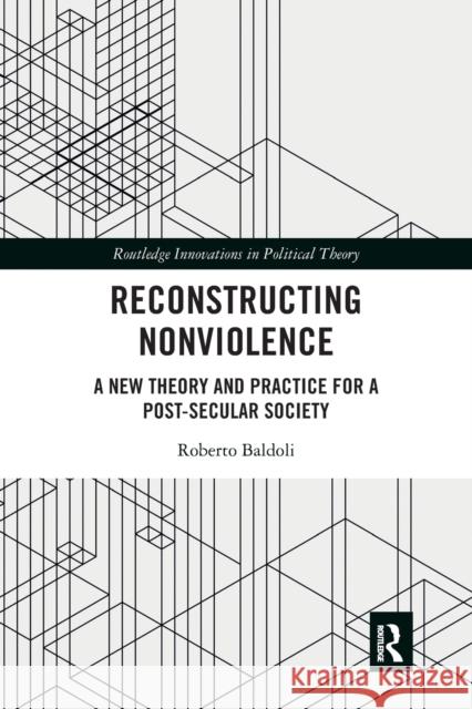 Reconstructing Nonviolence: A New Theory and Practice for a Post-Secular Society Roberto Baldoli 9781032094892 Routledge - książka