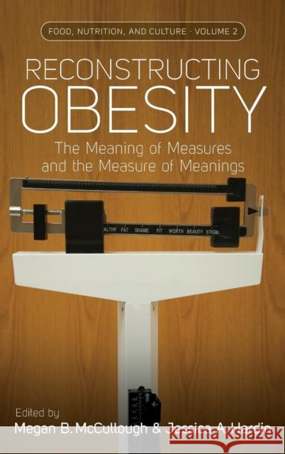 Reconstructing Obesity: The Meaning of Measures and the Measure of Meanings. McCullough, Megan B. 9781782381419  - książka