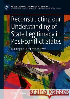 Reconstructing Our Understanding of State Legitimacy in Post-Conflict States: Building on Local Perspectives Ruby Dagher 9783030672539 Palgrave MacMillan - książka