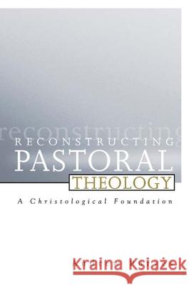 Reconstructing Pastoral Theology: A Christological Foundation Purves, Andrew 9780664227333 Westminster John Knox Press - książka