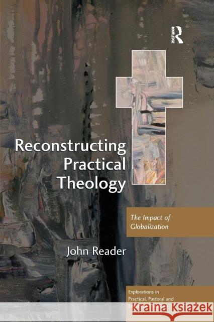 Reconstructing Practical Theology: The Impact of Globalization Reader, John 9780754666608 Ashgate Publishing Limited - książka