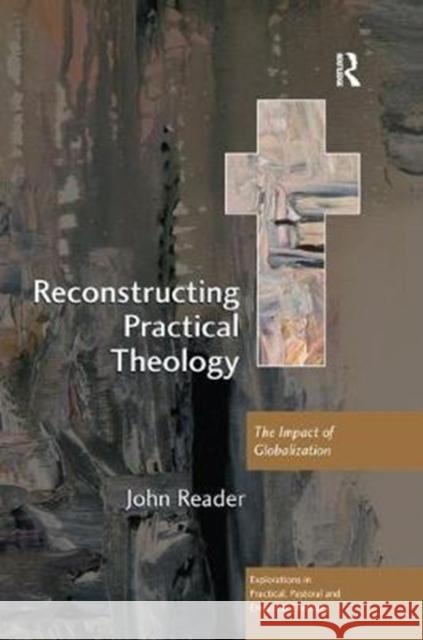 Reconstructing Practical Theology: The Impact of Globalization John Reader 9781138456587 Routledge - książka