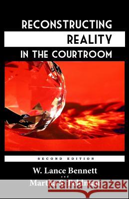 Reconstructing Reality in the Courtroom: Justice and Judgment in American Culture W. Lance Bennett Martha S. Feldman 9781610272261 Quid Pro, LLC - książka