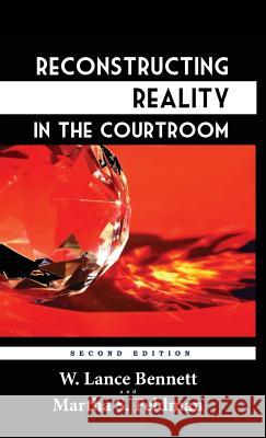 Reconstructing Reality in the Courtroom: Justice and Judgment in American Culture W. Lance Bennett Martha S. Feldman 9781610277990 Quid Pro, LLC - książka