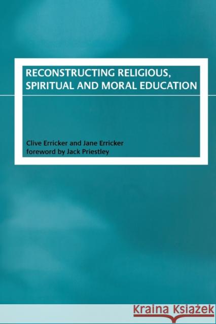 Reconstructing Religious, Spiritual and Moral Education Clive Erricker 9780415189477 Falmer Press - książka