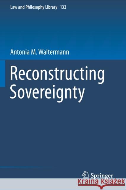 Reconstructing Sovereignty Antonia M. Waltermann 9783030300067 Springer - książka