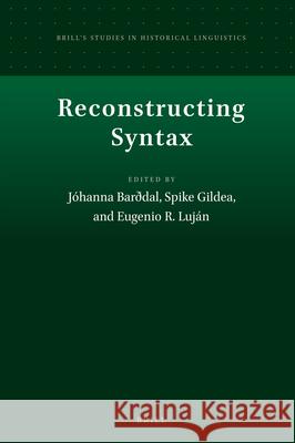 Reconstructing Syntax Jóhanna Barðdal, Spike Gildea, Eugenio R. Lujan 9789004391994 Brill - książka