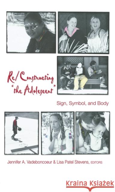 Re/Constructing «The Adolescent»: Sign, Symbol, and Body DeVitis, Joseph L. 9780820468037 Peter Lang Publishing Inc - książka