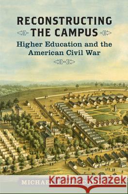 Reconstructing the Campus: Higher Education and the American Civil War Cohen, Michael David 9780813933177 University of Virginia Press - książka