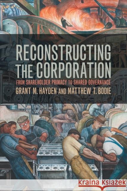 Reconstructing the Corporation: From Shareholder Primacy to Shared Governance Grant M. Hayden Matthew T. Bodie 9781316502914 Cambridge University Press - książka