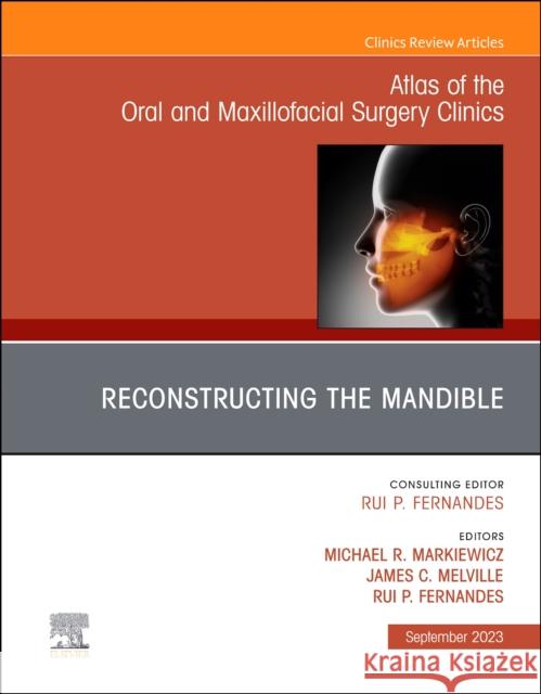 Reconstructing the Mandible, An Issue of Atlas of the Oral & Maxillofacial Surgery Clinics  9780323940290 Elsevier - Health Sciences Division - książka