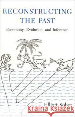 Reconstructing the Past: Parsimony, Evolution, and Inference Elliott Sober (Professor, University of Wisconsin) 9780262691444 MIT Press Ltd - książka